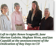 Renee Scagnelli, Jane Morton Galetto, Meghan Wren, and Jan Capaldi at the announcement of the Dedication of Bay Days to CU 